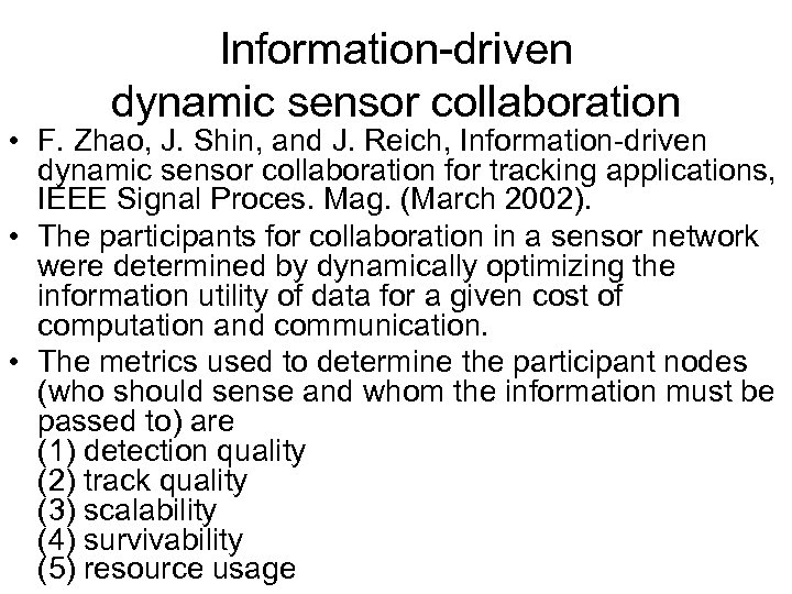 Information-driven dynamic sensor collaboration • F. Zhao, J. Shin, and J. Reich, Information-driven dynamic