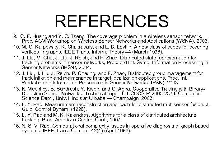 REFERENCES 9. C. F. Huang and Y. C. Tseng, The coverage problem in a