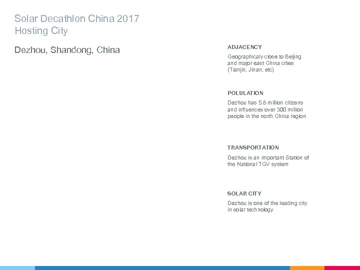 Solar Decathlon China 2017 Hosting City Dezhou, Shandong, China ADJACENCY Geographicaly close to Beijing