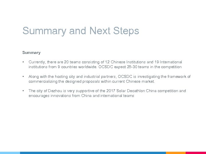 Summary and Next Steps Summary • Currently, there are 20 teams consisting of 12