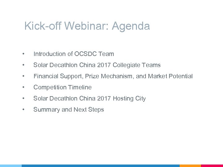 Kick-off Webinar: Agenda • Introduction of OCSDC Team • Solar Decathlon China 2017 Collegiate