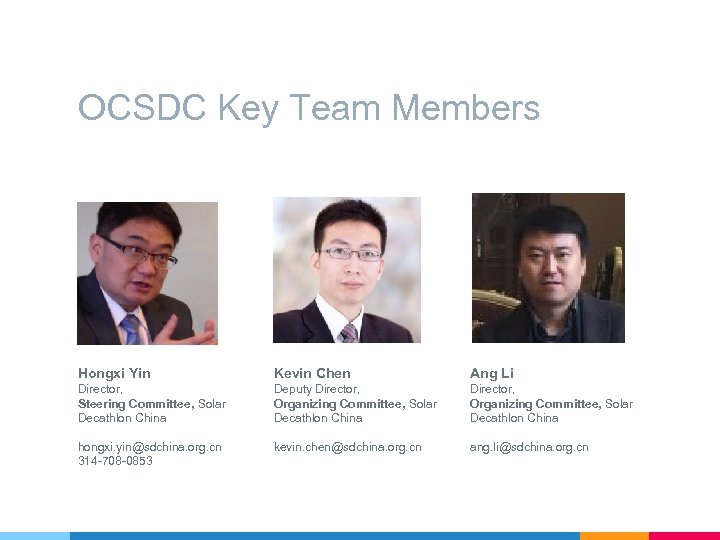 OCSDC Key Team Members Hongxi Yin Kevin Chen Ang Li Director, Steering Committee, Solar
