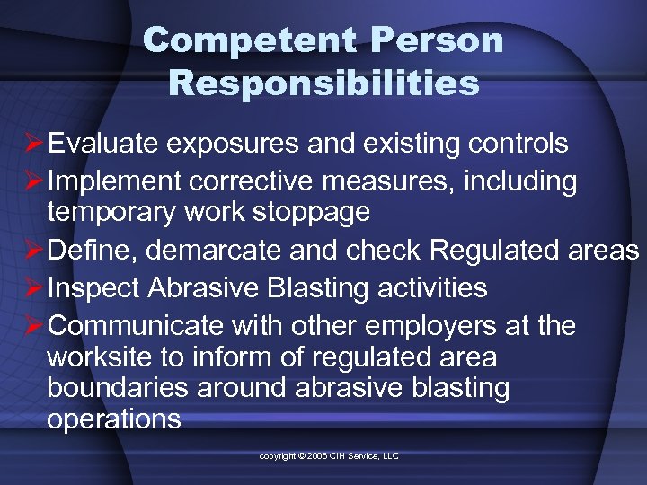 Competent Person Responsibilities Ø Evaluate exposures and existing controls Ø Implement corrective measures, including