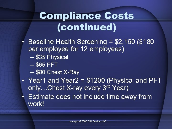 Compliance Costs (continued) • Baseline Health Screening = $2, 160 ($180 per employee for