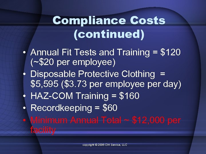 Compliance Costs (continued) • Annual Fit Tests and Training = $120 (~$20 per employee)