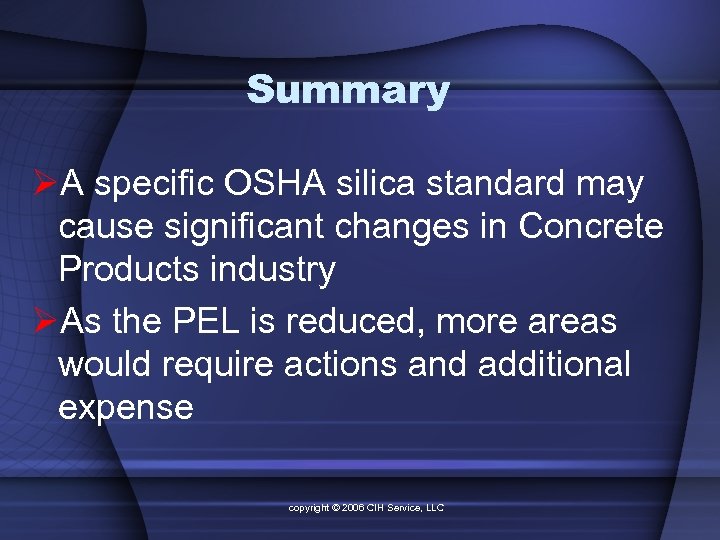 Summary ØA specific OSHA silica standard may cause significant changes in Concrete Products industry