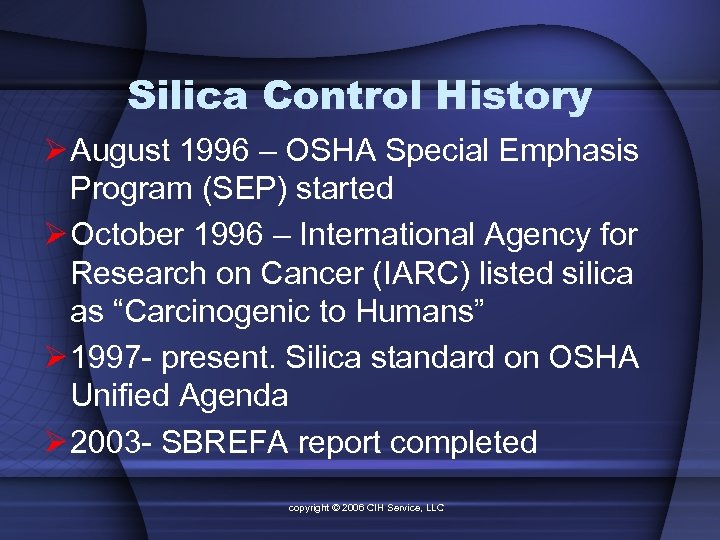 Silica Control History Ø August 1996 – OSHA Special Emphasis Program (SEP) started Ø