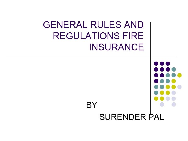 GENERAL RULES AND REGULATIONS FIRE INSURANCE BY SURENDER PAL 