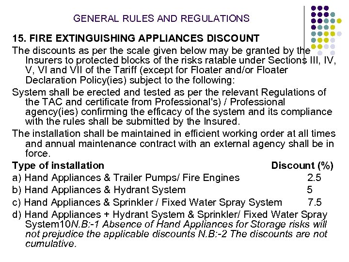GENERAL RULES AND REGULATIONS 15. FIRE EXTINGUISHING APPLIANCES DISCOUNT The discounts as per the