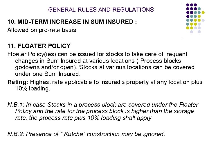 GENERAL RULES AND REGULATIONS 10. MID-TERM INCREASE IN SUM INSURED : Allowed on pro-rata