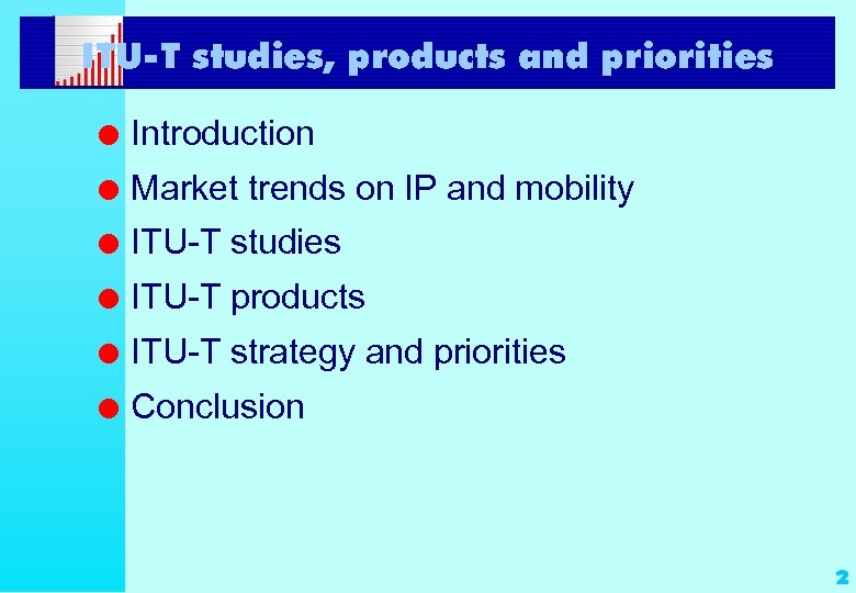 ITU-T studies, products and priorities l Introduction l Market trends on IP and mobility