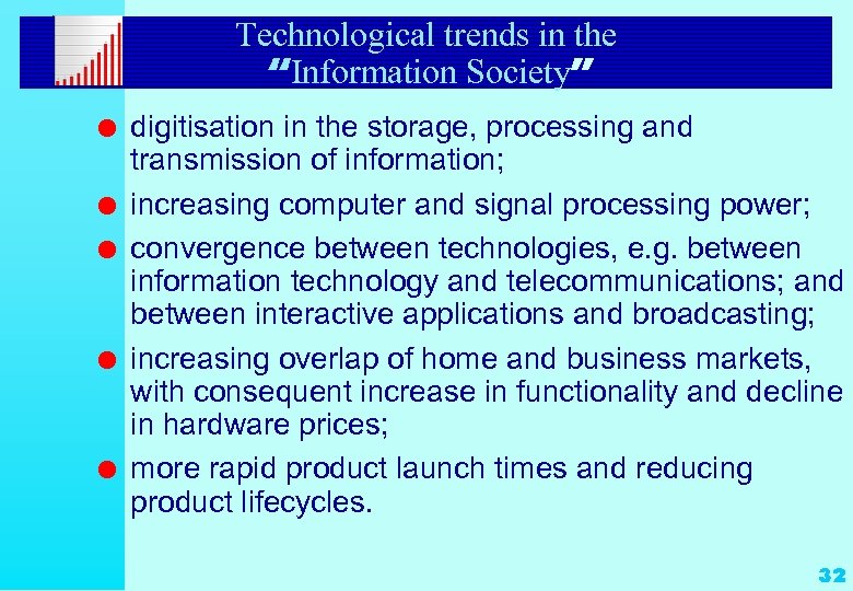 Technological trends in the “Information Society” l l l digitisation in the storage, processing