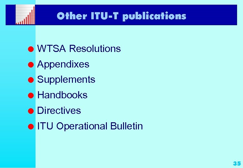 Other ITU-T publications l WTSA Resolutions l Appendixes l Supplements l Handbooks l Directives