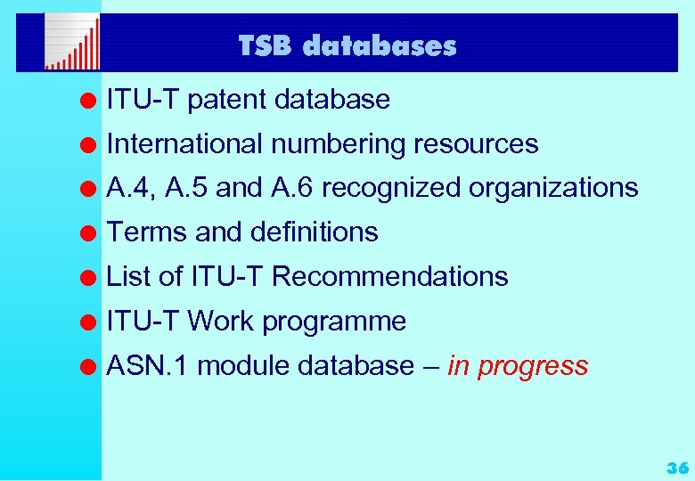 TSB databases l ITU-T patent database l International numbering resources l A. 4, A.