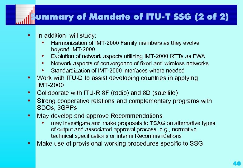 Summary of Mandate of ITU-T SSG (2 of 2) • In addition, will study: