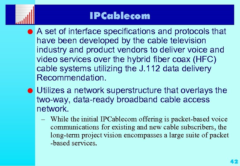 IPCablecom l l A set of interface specifications and protocols that have been developed
