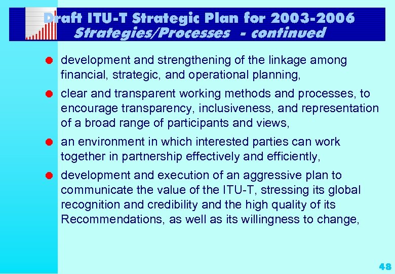 Draft ITU-T Strategic Plan for 2003 -2006 Strategies/Processes - continued l development and strengthening