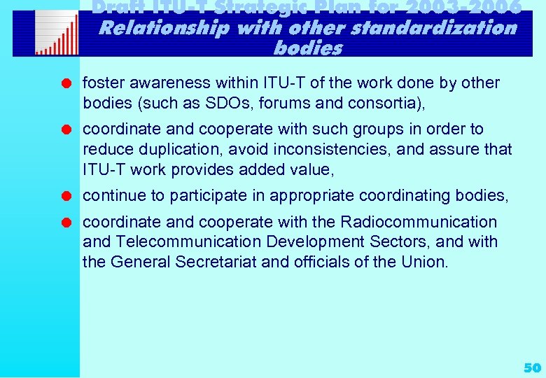 Draft ITU-T Strategic Plan for 2003 -2006 Relationship with other standardization bodies l foster