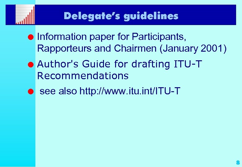 Delegate’s guidelines l l l Information paper for Participants, Rapporteurs and Chairmen (January 2001)