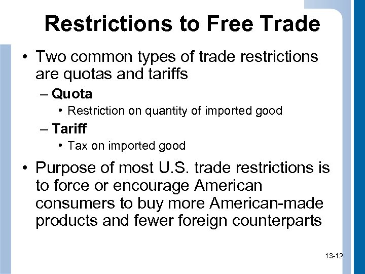 Restrictions to Free Trade • Two common types of trade restrictions are quotas and