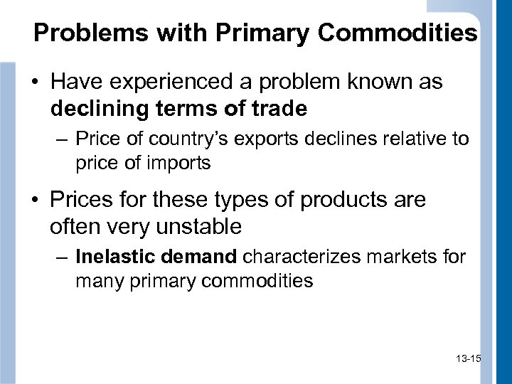 Problems with Primary Commodities • Have experienced a problem known as declining terms of