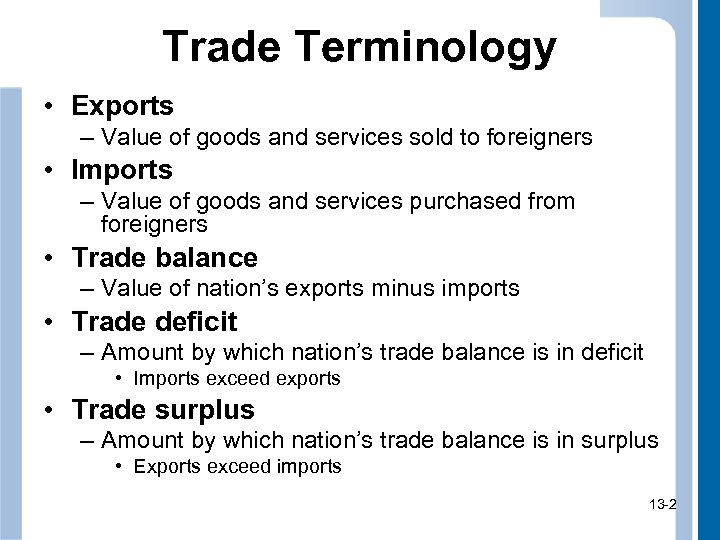 Trade Terminology • Exports – Value of goods and services sold to foreigners •