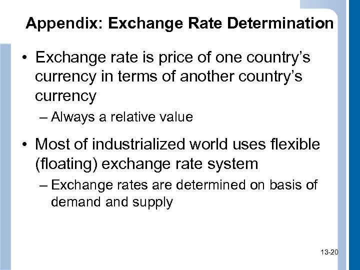 Appendix: Exchange Rate Determination • Exchange rate is price of one country’s currency in