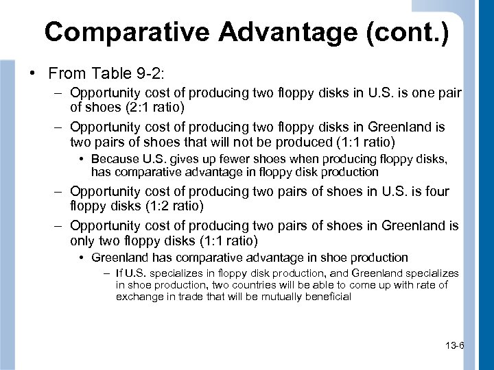 Comparative Advantage (cont. ) • From Table 9 -2: – Opportunity cost of producing