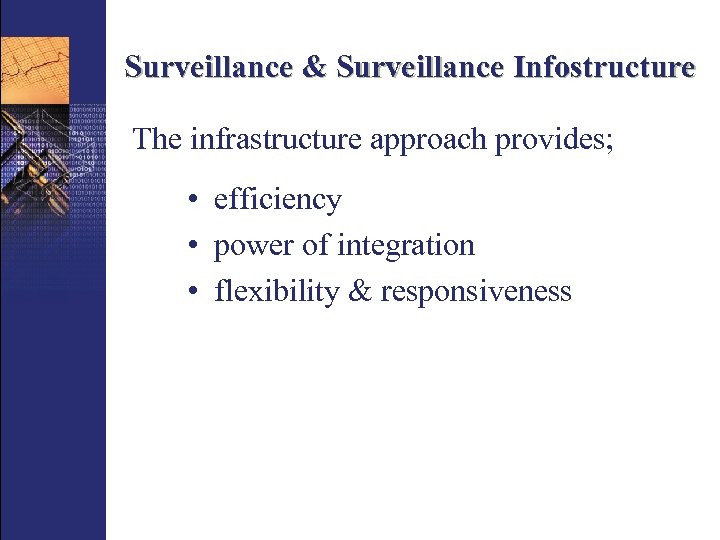 Surveillance & Surveillance Infostructure The infrastructure approach provides; • efficiency • power of integration