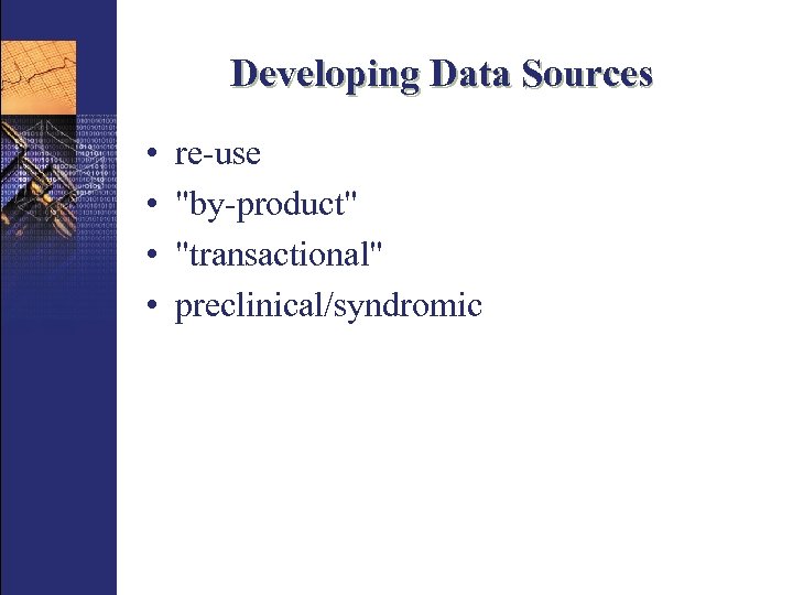 Developing Data Sources • • re-use 