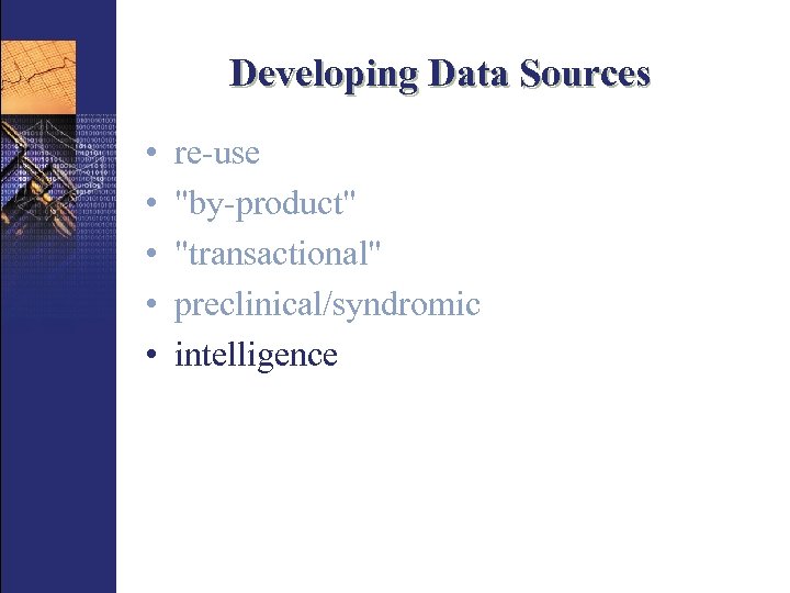 Developing Data Sources • • • re-use 