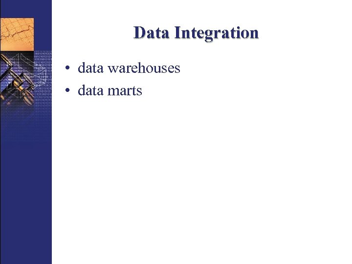 Data Integration • data warehouses • data marts 