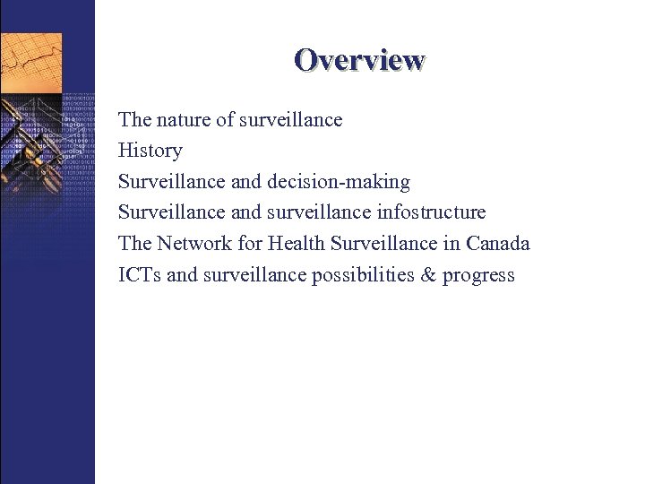 Overview The nature of surveillance History Surveillance and decision-making Surveillance and surveillance infostructure The