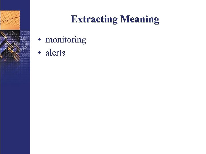 Extracting Meaning • monitoring • alerts 