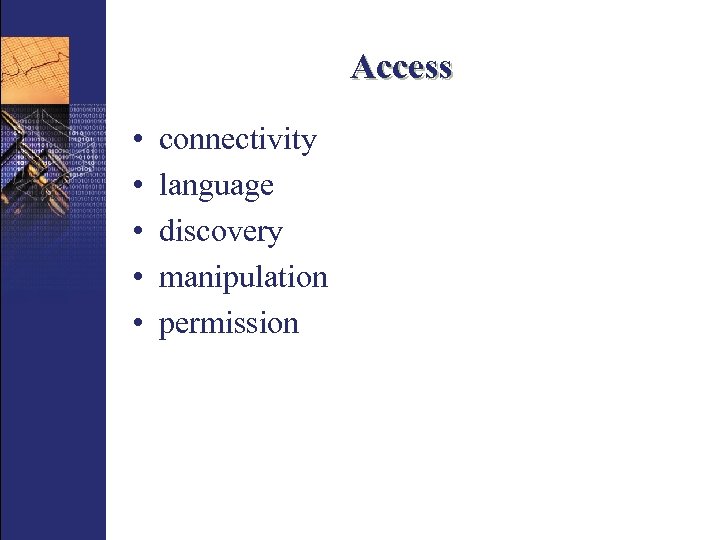 Access • • • connectivity language discovery manipulation permission 