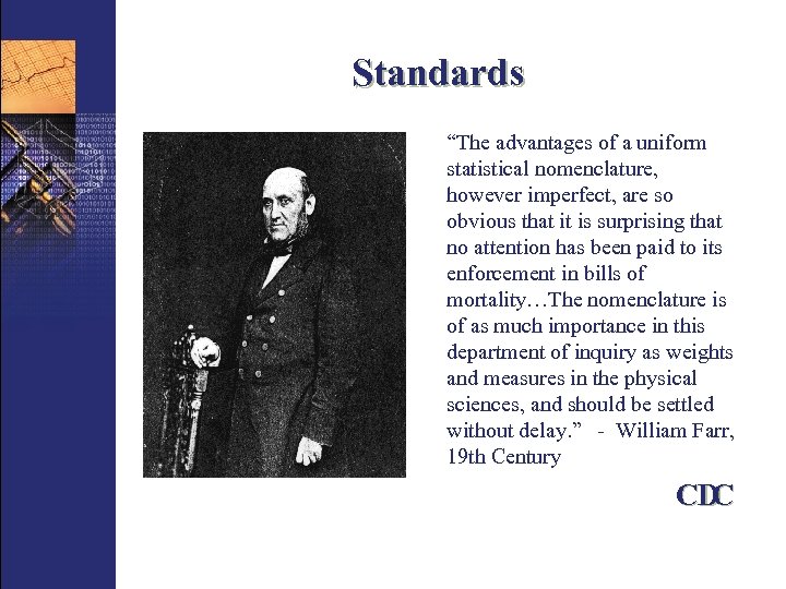 Standards “The advantages of a uniform statistical nomenclature, however imperfect, are so obvious that