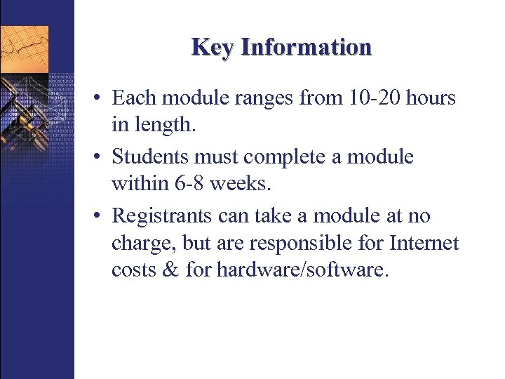 Key Information • Each module ranges from 10 -20 hours in length. • Students