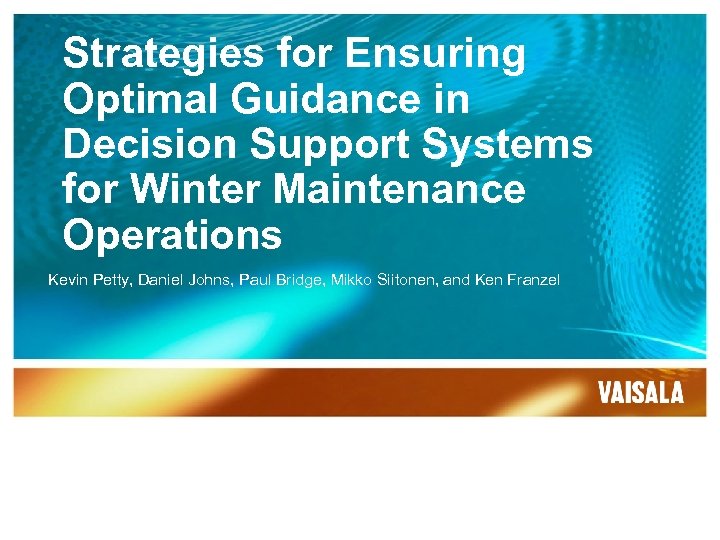 Strategies for Ensuring Optimal Guidance in Decision Support Systems for Winter Maintenance Operations Kevin