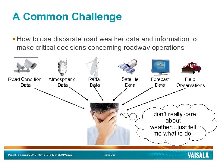 A Common Challenge § How to use disparate road weather data and information to