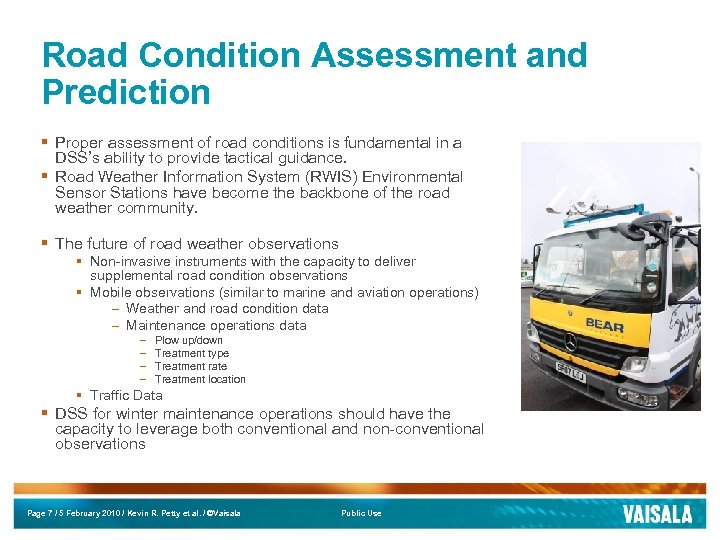 Road Condition Assessment and Prediction § Proper assessment of road conditions is fundamental in