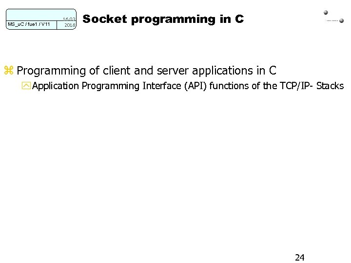 MS_u. C / fue 1 / V 11 16. 03. 2018 Socket programming in