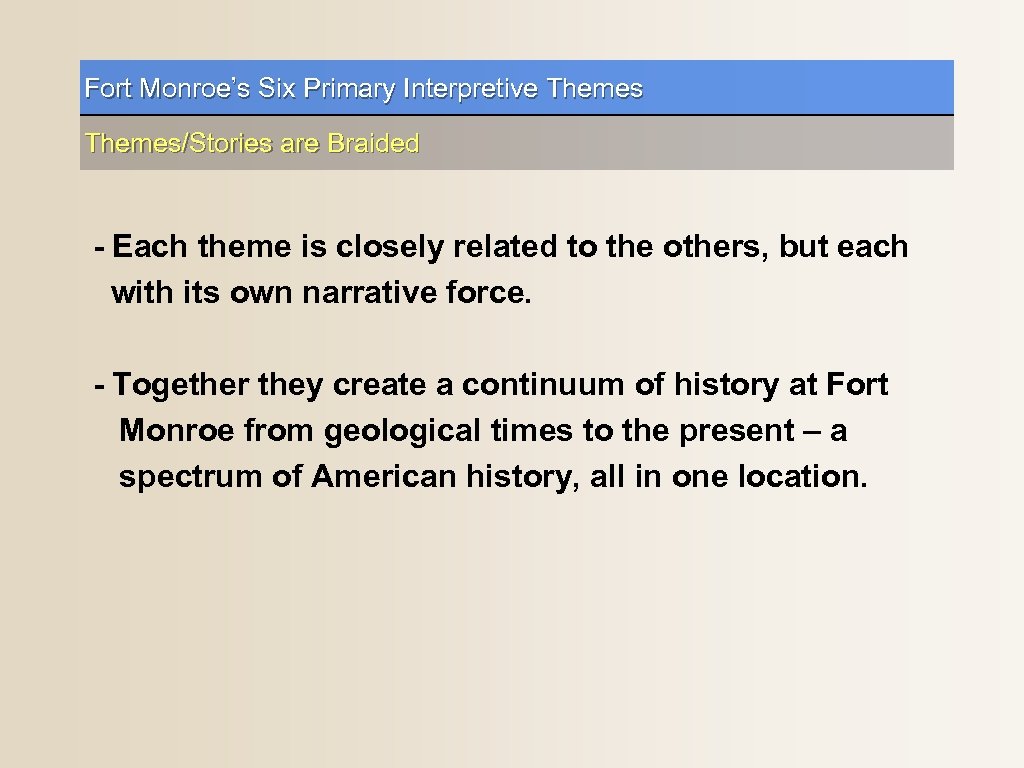 Fort Monroe’s Six Primary Interpretive Themes/Stories are Braided - Each theme is closely related