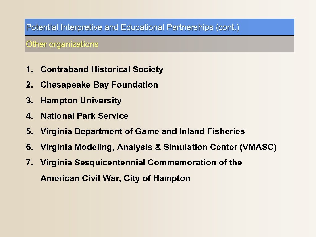 Potential Interpretive and Educational Partnerships (cont. ) Other organizations 1. Contraband Historical Society 2.