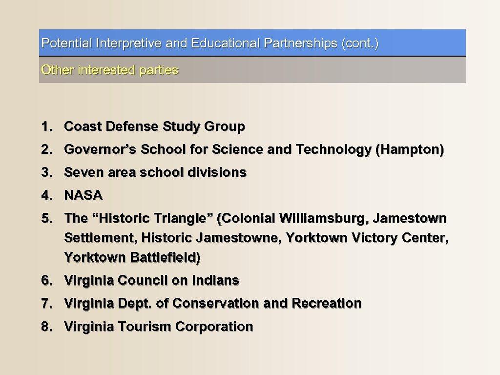 Potential Interpretive and Educational Partnerships (cont. ) Other interested parties 1. Coast Defense Study