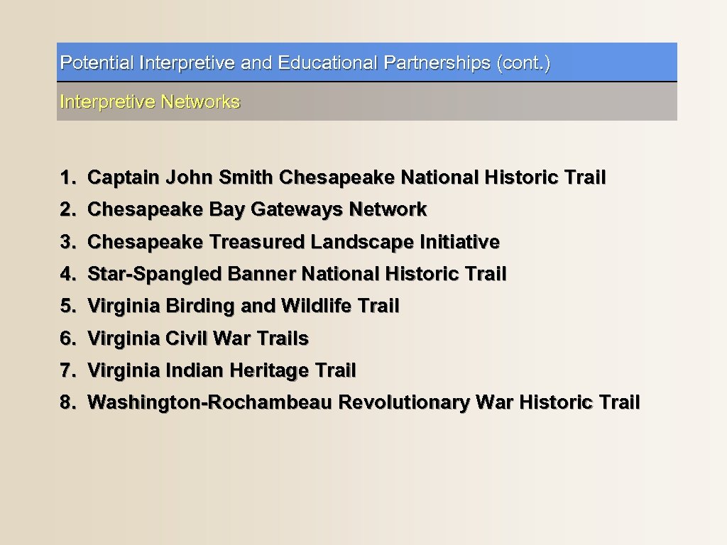 Potential Interpretive and Educational Partnerships (cont. ) Interpretive Networks 1. Captain John Smith Chesapeake