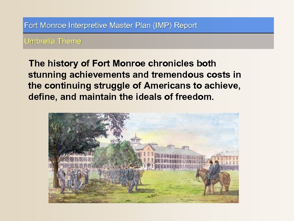 Fort Monroe Interpretive Master Plan (IMP) Report Umbrella Theme The history of Fort Monroe
