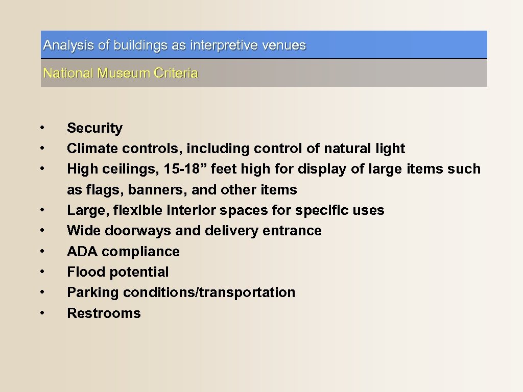 Analysis of buildings as interpretive venues National Museum Criteria • • • Security Climate