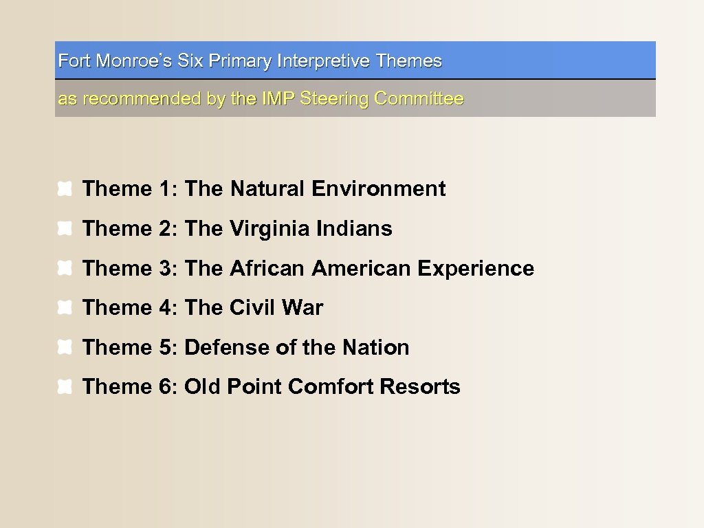 Fort Monroe’s Six Primary Interpretive Themes as recommended by the IMP Steering Committee Theme