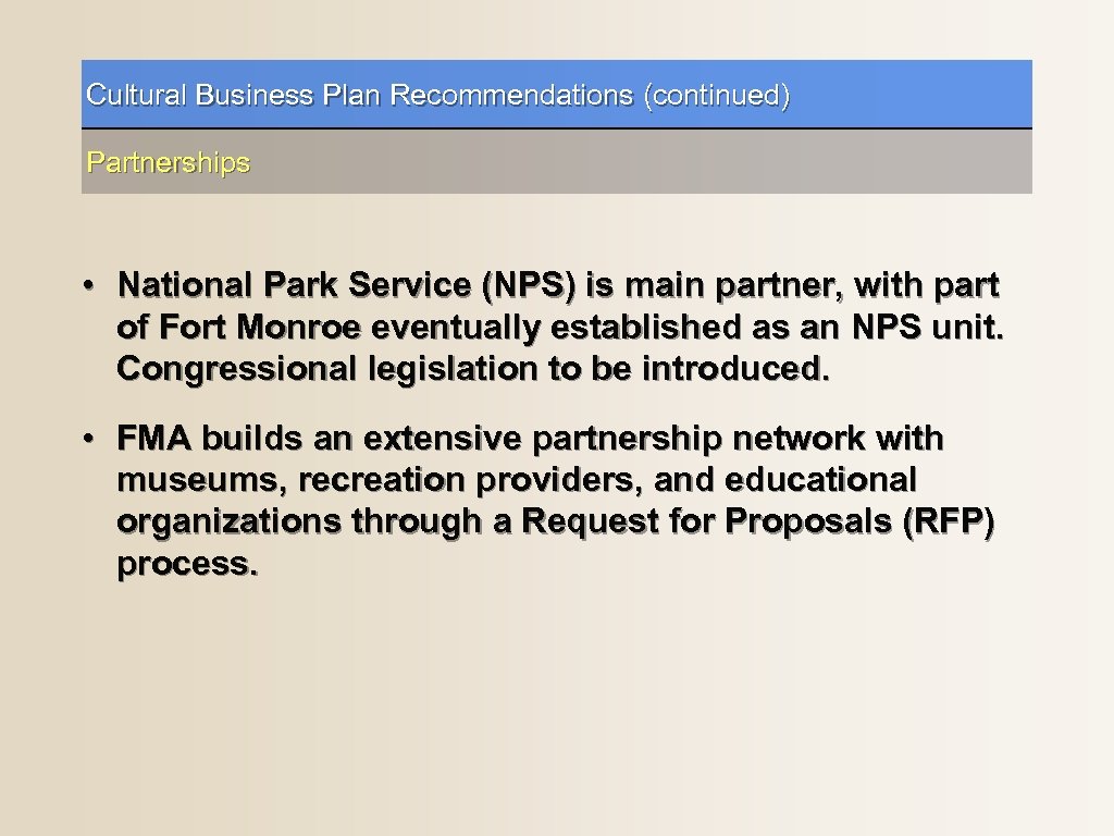 Cultural Business Plan Recommendations (continued) Partnerships • National Park Service (NPS) is main partner,
