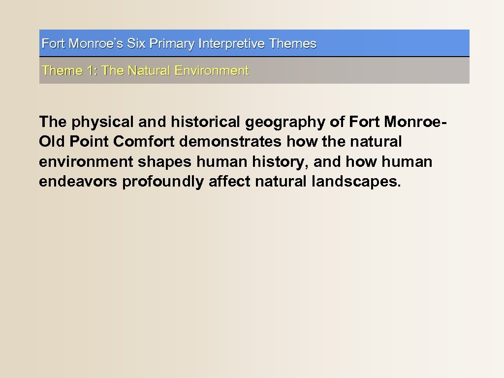 Fort Monroe’s Six Primary Interpretive Themes Theme 1: The Natural Environment The physical and